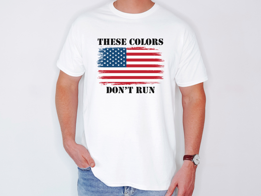 These Colors Don’t Run Shirt
