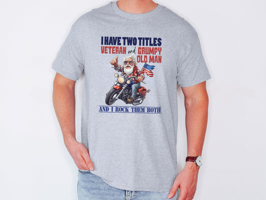 Veteran & Grumpy Old Man T-Shirt – Rocking Both Titles